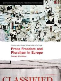 Press freedom and pluralism in Europe : concepts and conditions; Andrea Czepek, Melanie Hellwig, Eva Nowak; 2009