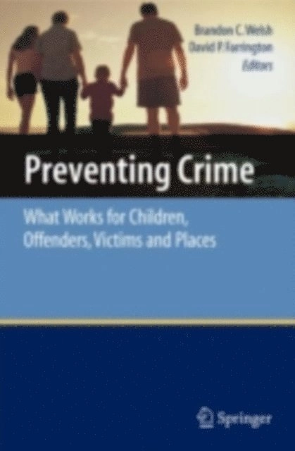 Preventing Crime; Brandon C. Welsh, David P. Farrington, SpringerLink (Online service); 2007