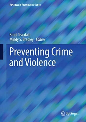 Preventing crime and violence; Brent Teasdale, Mindy S. Bradley-Engen; 2017