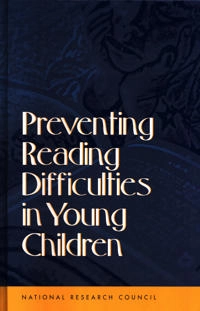 Preventing reading difficulties in young children; Catherine E Snow, M. Susan Burns, Peg Griffin, National Research Council. Committee on the Prevention of Reading Difficulties in Young Children; 1998