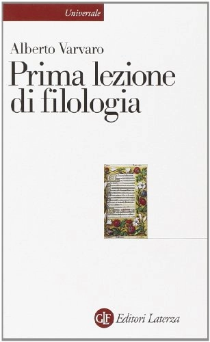 Prima lezione di filologia; Alberto Varvaro; 2012
