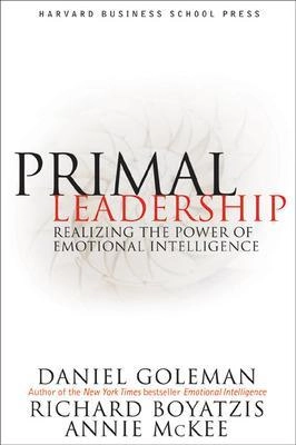 Primal leadership : realizing the power of emotional intelligence; Daniel Goleman; 2002