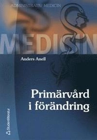 Primärvård i förändring; Anders Anell; 2005