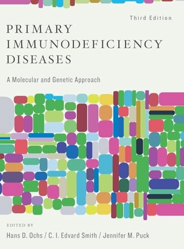 Primary immunodeficiency diseases : a molecular and genetic approach; Hans D Ochs, C I Edvard Smith, Jennifer M Puck; 2014