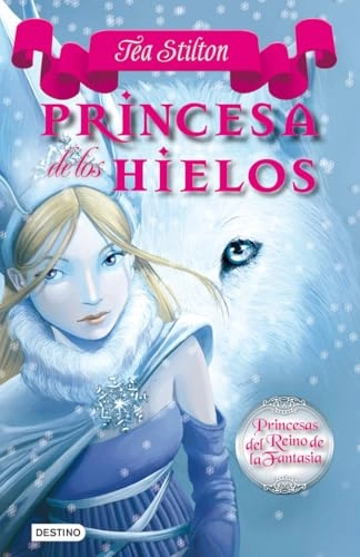 Princesa de los hielos; Tea Stilton; 2010