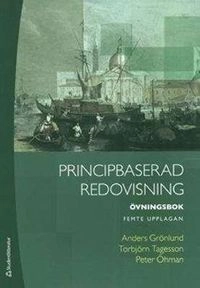 Principbaserad redovisning - Övningsbok ; Anders Grönlund; 2013