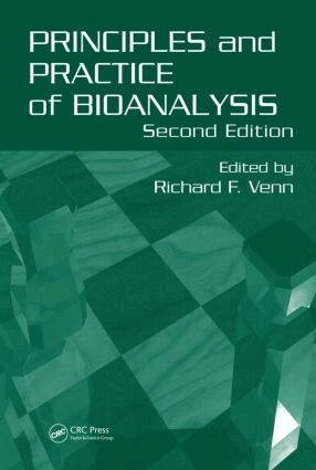 Principles and practice of bioanalysis; Richard F. Venn; 2008