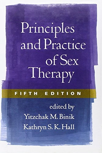 Principles and practice of sex therapy; Yitzchak M. Binik, Kathryn S. K. Hall; 2014