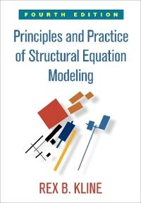 Principles and practice of structural equation modeling; Rex B. Kline; 2016