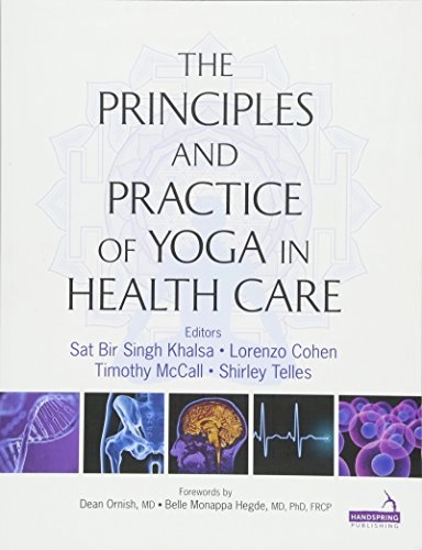Principles and Practice of Yoga in Health Care; Sat Bir Singh Khalsa; 2016