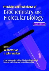 Principles and techniques of biochemistry and molecular biology; Keith Wilson; 2005