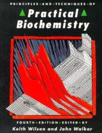 Principles and techniques of practical biochemistry; Keith Wilson; 1994