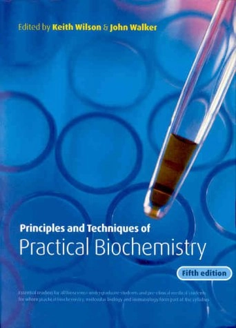 Principles and techniques of practical biochemistry; Keith Wilson; 2000