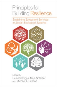 Principles for building resilience : sustaining ecosystem services in social-ecological systems; Reinette Biggs, Maja SchlüTer, Michael L Schoon; 2015