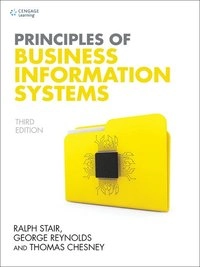 Principles of business information systems; Ralph M. Stair; 2018