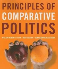 Principles of Comparative Politics; Clark William Roberts, Matt Golder, Sona N. Golder; 2008