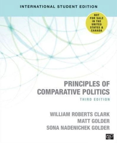 Principles of Comparative Politics (International Student Edition); William Roberts Clark, Matt Golder, Sona N Golder; 2017