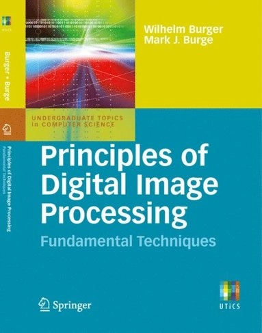 Principles of Digital Image Processing; Wilhelm Burger, Mark J Burge; 2010