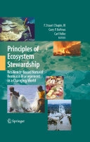 Principles of ecosystem stewardship : resilience-based natural resource management in a changing world; F Stuart Chapin Iii, Gary P Kofinas, Carl Folke; 2009