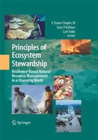 Principles of ecosystem stewardship : resilience-based natural resource management in a changing world; F Stuart Chapin Iii, Gary P Kofinas, Carl Folke; 2009