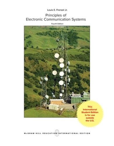 Principles of electronic communication systems; Louis E. Frenzel; 2016