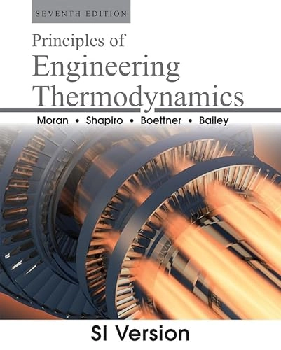 Principles of Engineering Thermodynamics; Michael J. Moran, Howard N. Shapiro, Daisie D. Boettner; 2011