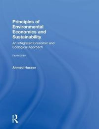 Principles of environmental economics and sustainability - an integrated ec; Ahmed (kalamazoo College Hussen; 2018