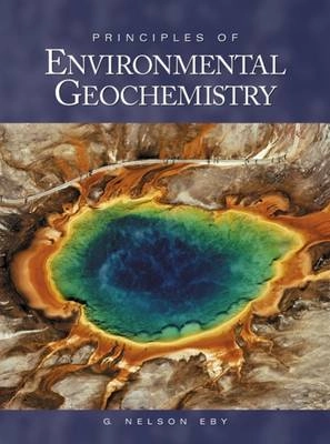 Principles of environmental geochemistry; G. Nelson. Eby; 2004