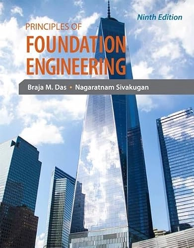 Principles of foundation engineering; Braja M. Das, Nagaratnam Sivakugan; 2019