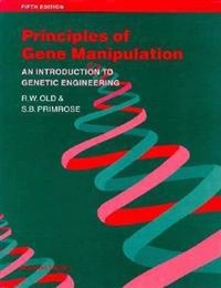 Principles of gene manipulation : an introduction to genetic engineering; R. W. Old; 1994