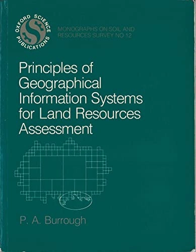 Principles of geographical information systems for land resources assessment; P. A. Burrough; 1986