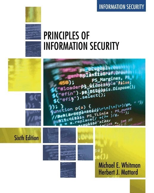 Principles of Information Security; Michael Whitman, Herbert Mattord; 2017