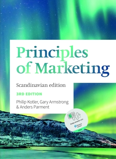 Principles of Marketing - Scandinavian Edition;  Philip Kotler, Gary Armstrong, Anders Parment; 2020