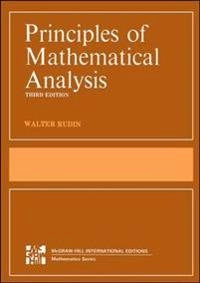 Principles of mathematical analysis; Walter Rudin; 1976