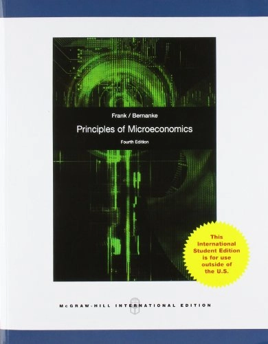 Principles of microeconomics; Robert H. Frank, Ben Bernanke, Louis Johnston; 2009