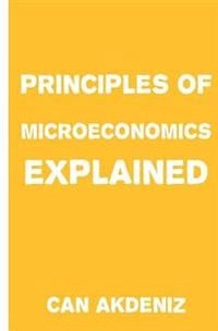 Principles of Microeconomics: Simple TextbooksVolym 4 av Simple Textbooks Series; Can Akdeniz; 2015