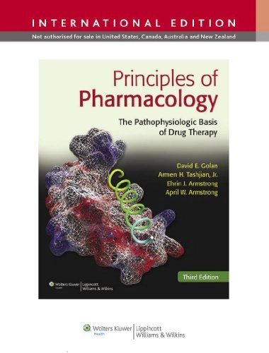 Principles of pharmacology : the pathophysiologic basis of drug therapy; David E. Golan; 2012
