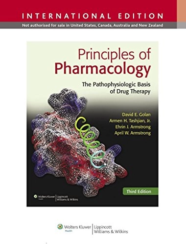 Principles of pharmacology : the pathophysiologic basis of drug therapy; David Golan, David E. Golan; 2012