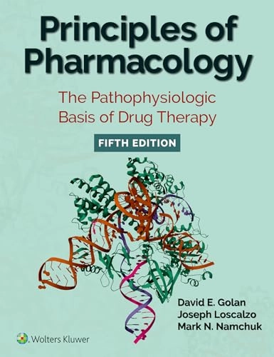 Principles of pharmacology : the pathophysiologic basis of drug therapy; David E. Golan, Joseph Loscalzo, Mark N. Namchuck; 2026