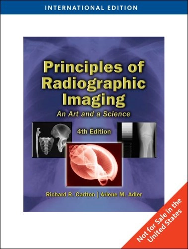 Principles of Radiographic Imaging; Richard R. Carlton, Arlene McKenna Adler