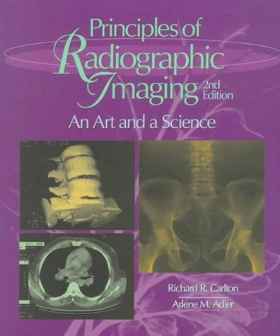 Principles of radiographic imaging : an art and a science; Arlene Mckenna Adler, Richard R. Carlton; 1996