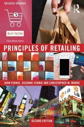 Principles of retailing; John Fernie, Suzanne Fernie, Christopher Moore; 2015