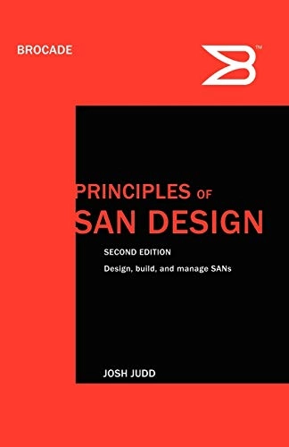 Principles of SAN DesignThe SAN Administrators's Bookshelf; Josh Judd; 2006