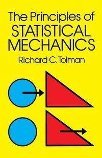 Principles of Statistical Mechanics; Richard C Tolman; 2003