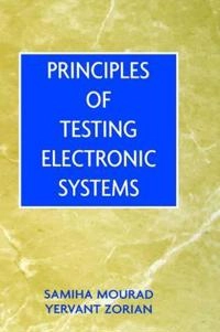 Principles of testing electronic systems; Samiha Mourad; 2000
