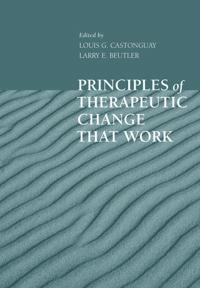 Principles of therapeutic change that work; Louis Georges Castonguay, Larry E. Beutler; 2006