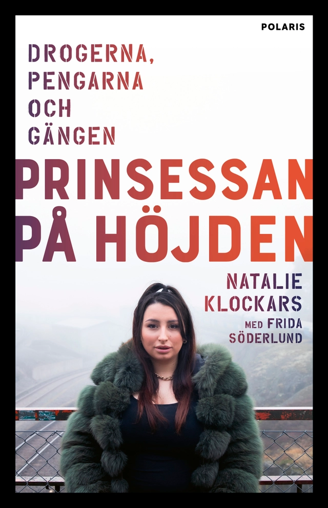 Prinsessan på Höjden : drogerna, pengarna, och gängen; Natalie Klockars, Frida Söderlund; 2025
