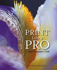 Print Like a Pro; Jon Canfield; 2005