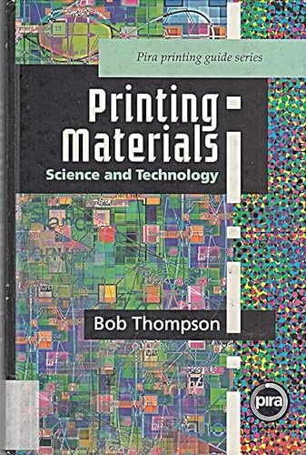 Printing materials : science and technology; Bob Thompson; 1998