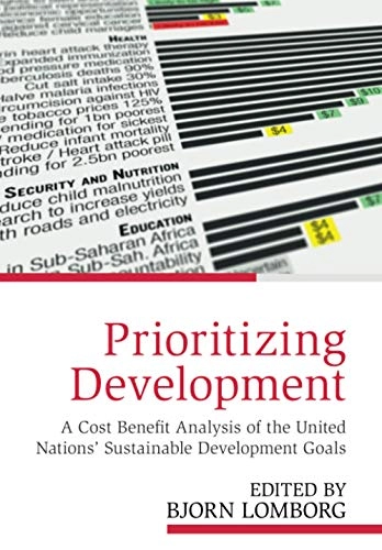 Prioritizing development : a cost benefit analysis of the United Nations' sustainable development goals; Bjorn Lomborg; 2018